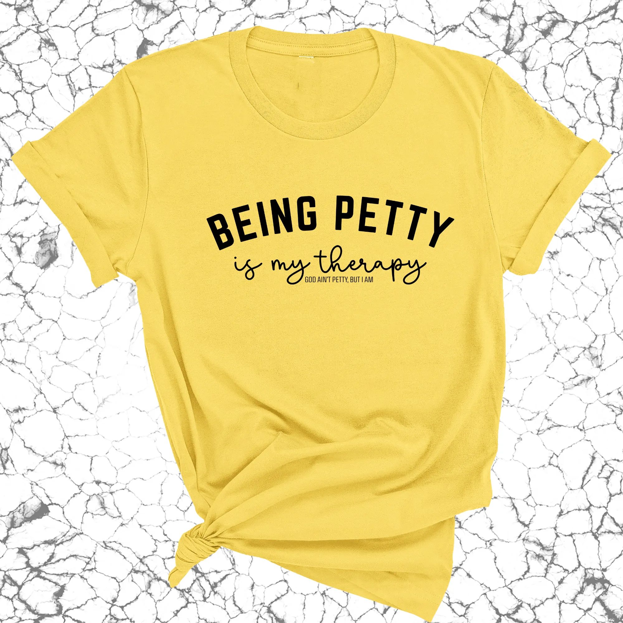 Being Petty is my therapy Unisex Tee