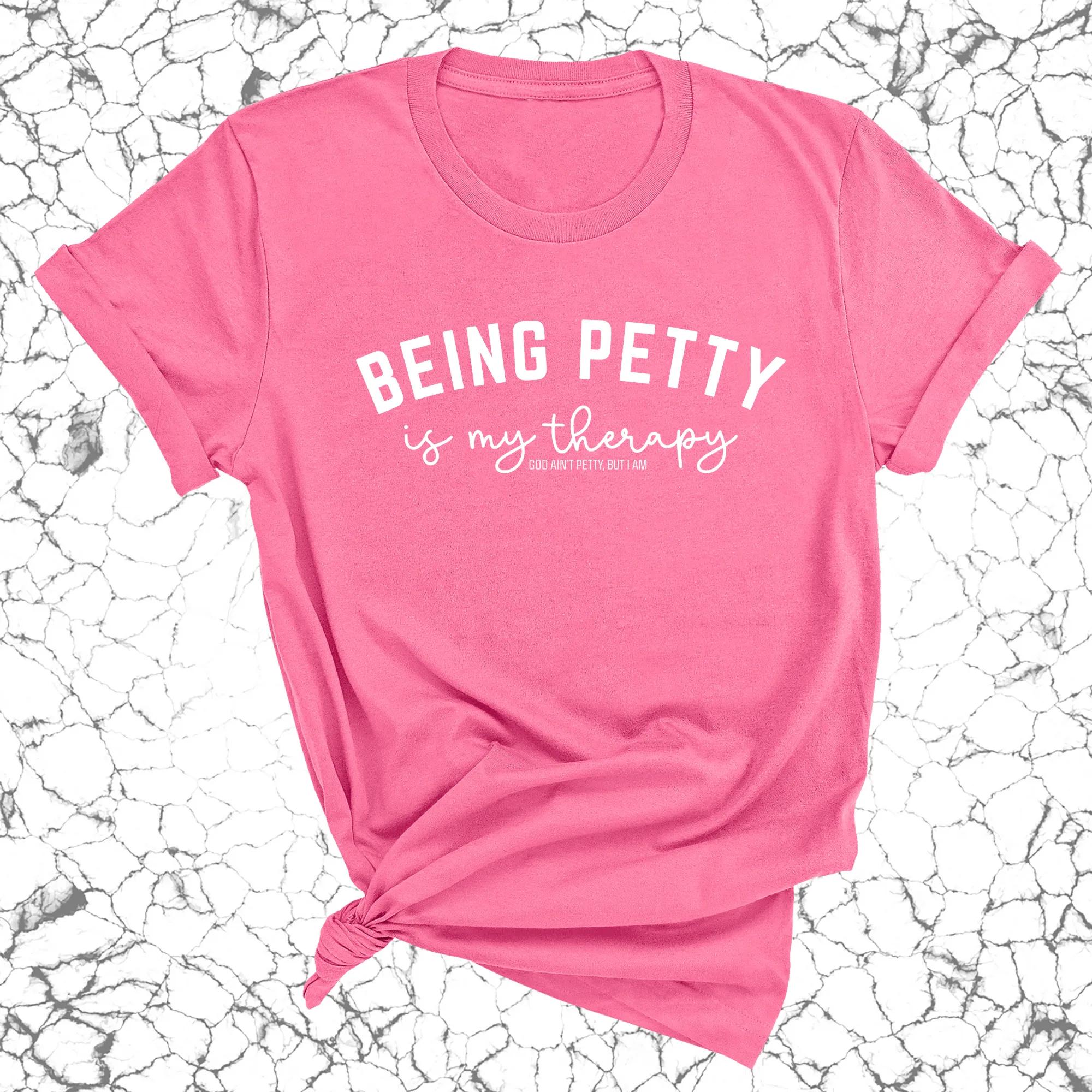 Being Petty is my therapy Unisex Tee