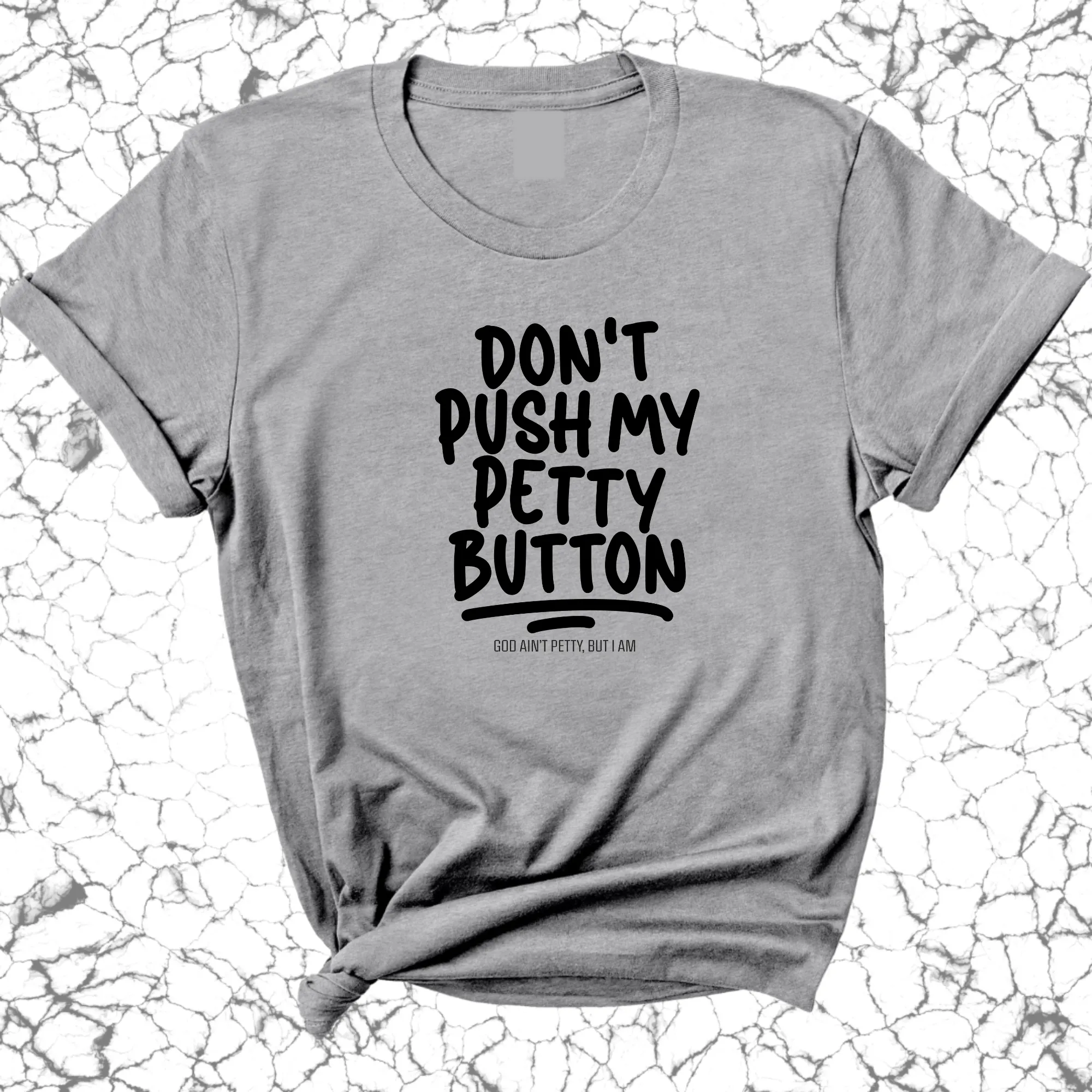 Don't push my petty button Unisex Tee