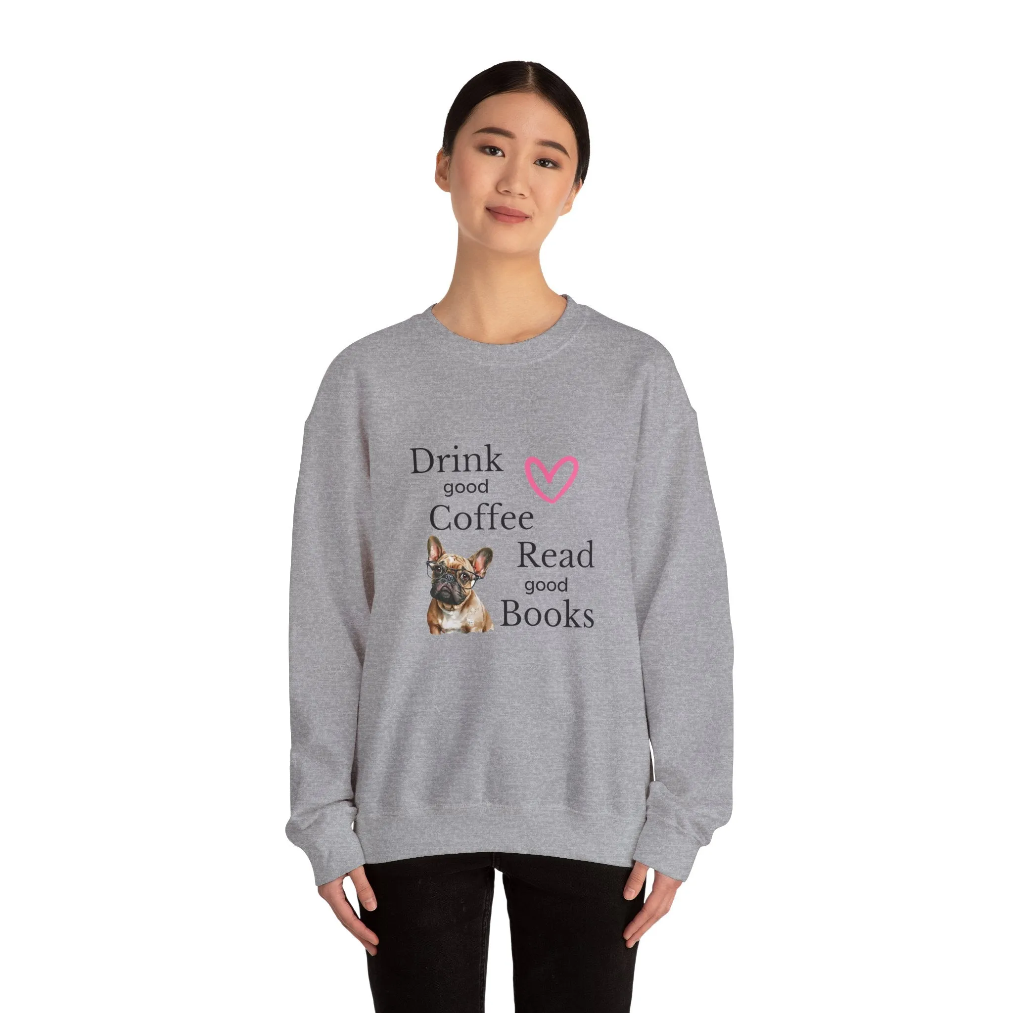 Drink Coffee Read Good Books Frenchie Style Crewneck Pullover Sweatshirt