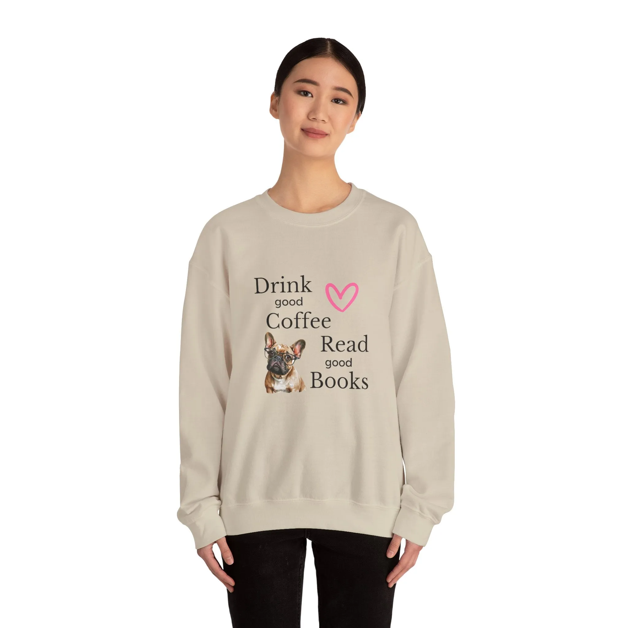 Drink Coffee Read Good Books Frenchie Style Crewneck Pullover Sweatshirt