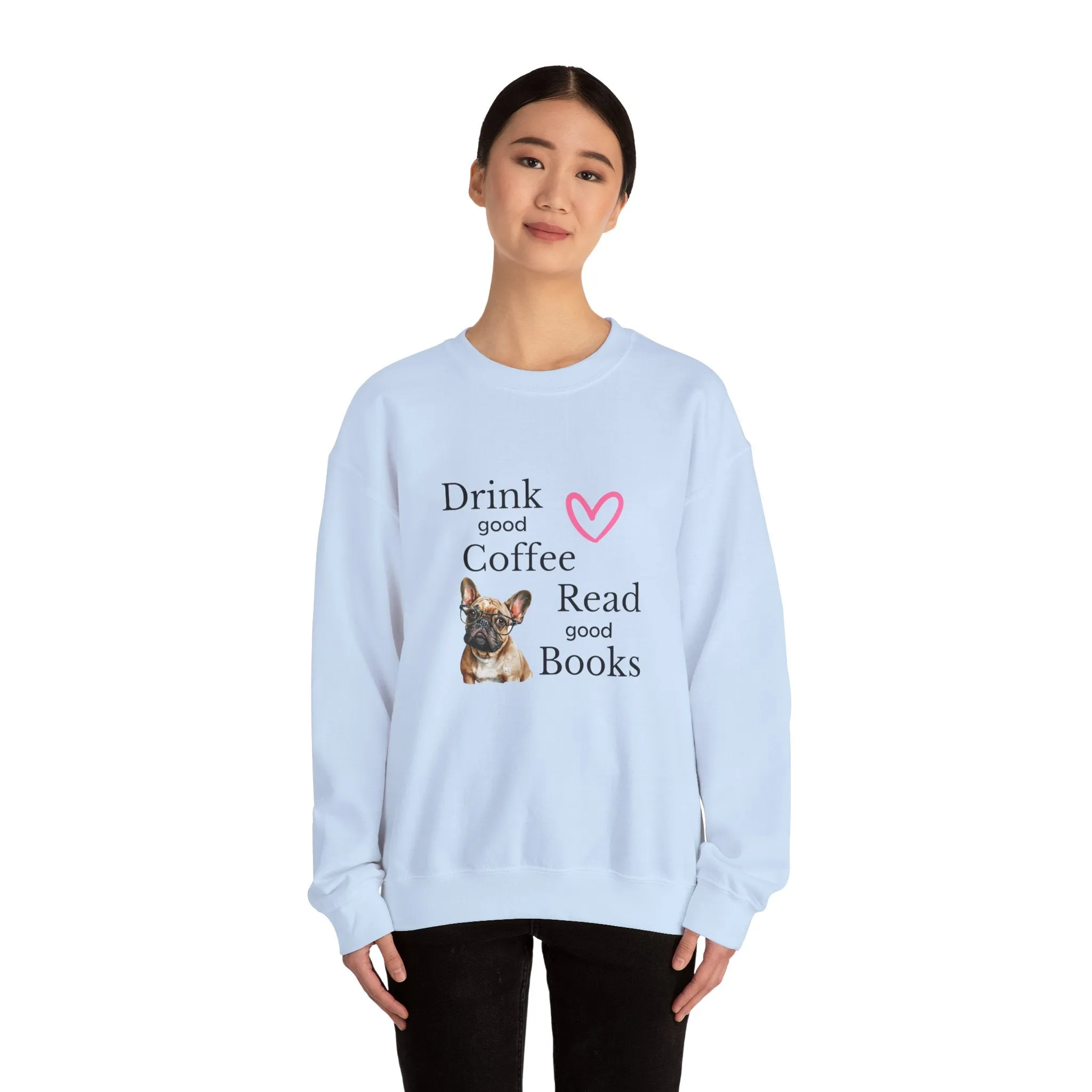 Drink Coffee Read Good Books Frenchie Style Crewneck Pullover Sweatshirt