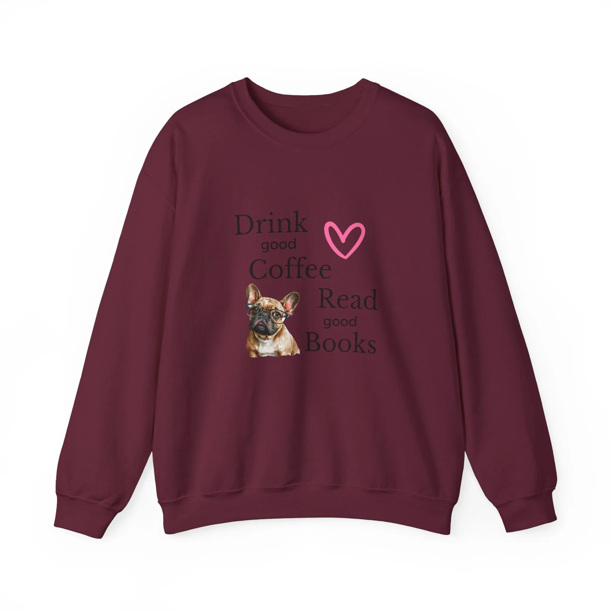 Drink Coffee Read Good Books Frenchie Style Crewneck Pullover Sweatshirt