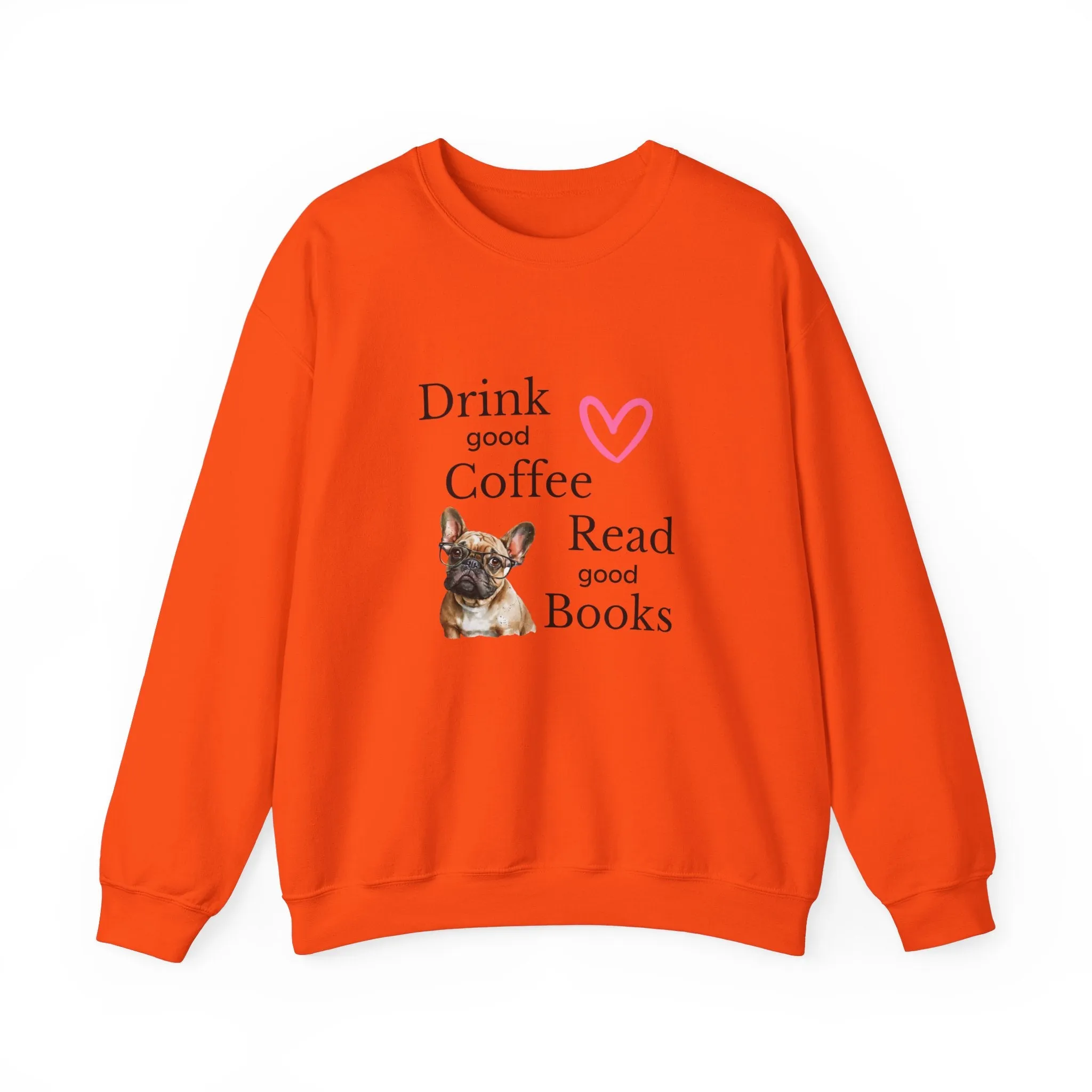 Drink Coffee Read Good Books Frenchie Style Crewneck Pullover Sweatshirt