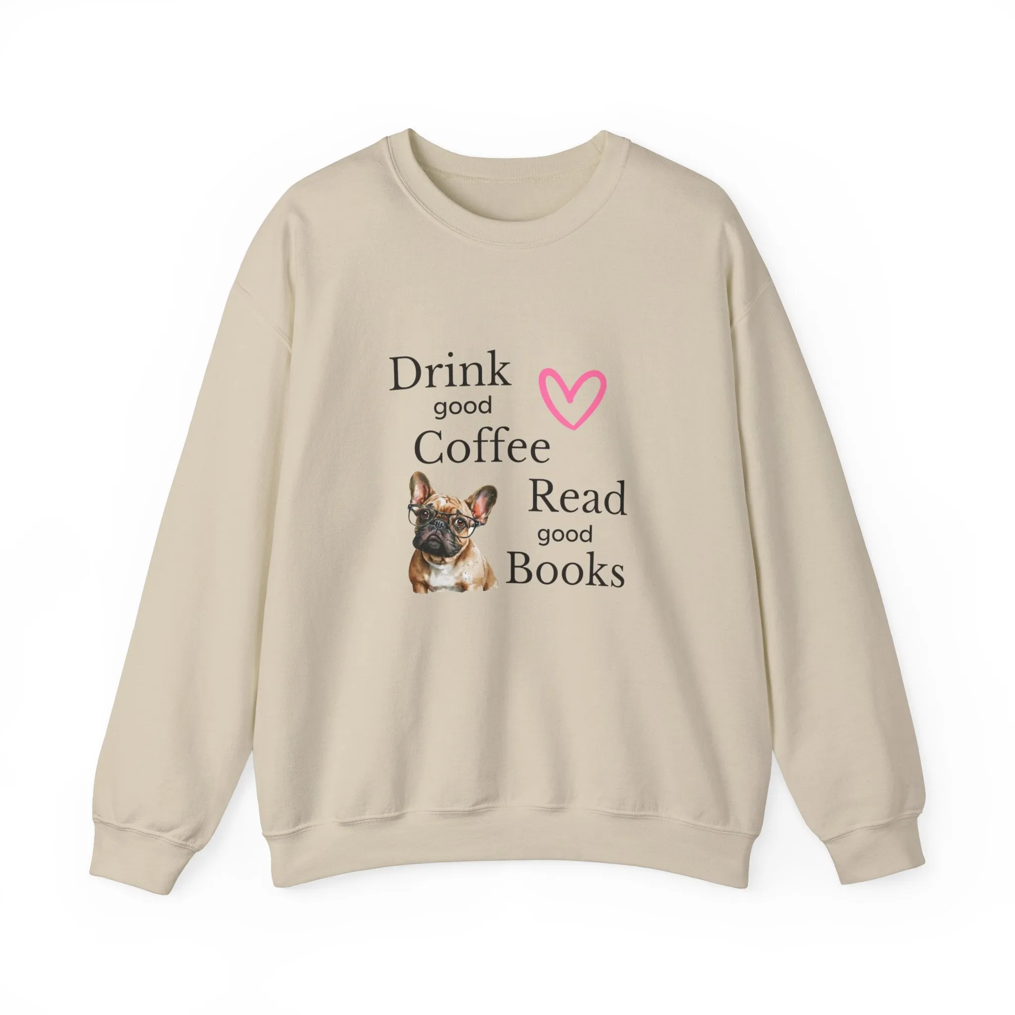 Drink Coffee Read Good Books Frenchie Style Crewneck Pullover Sweatshirt