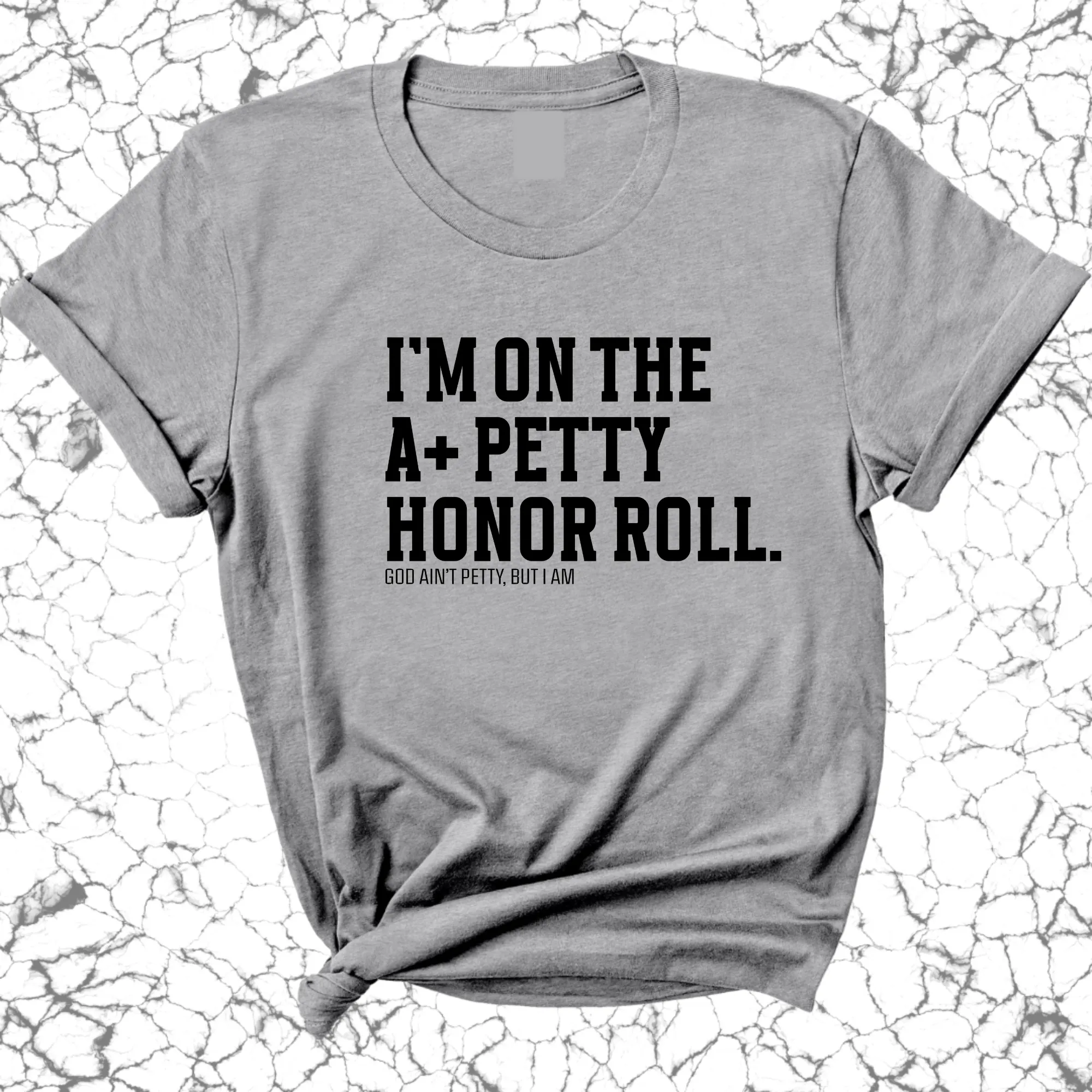 I'm on the A  Petty Honor Roll Unisex Tee