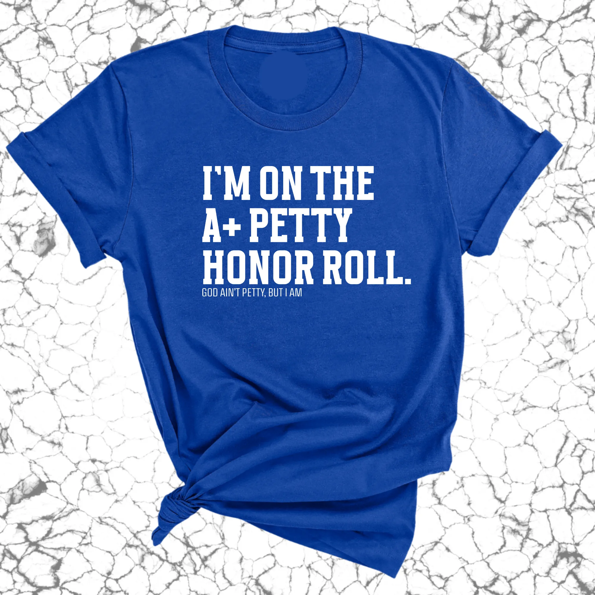 I'm on the A  Petty Honor Roll Unisex Tee