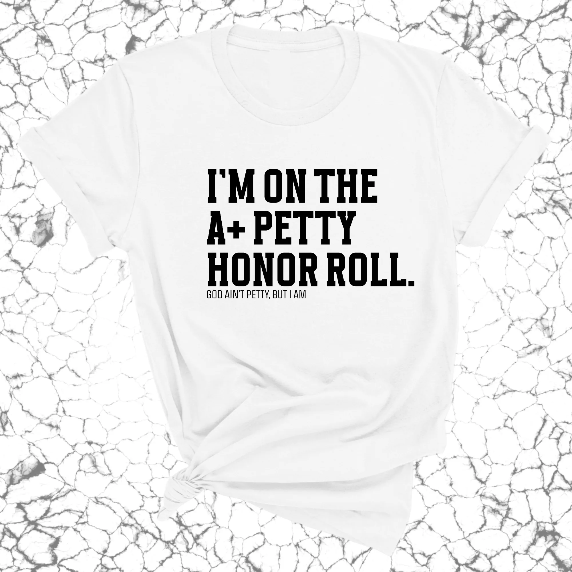 I'm on the A  Petty Honor Roll Unisex Tee