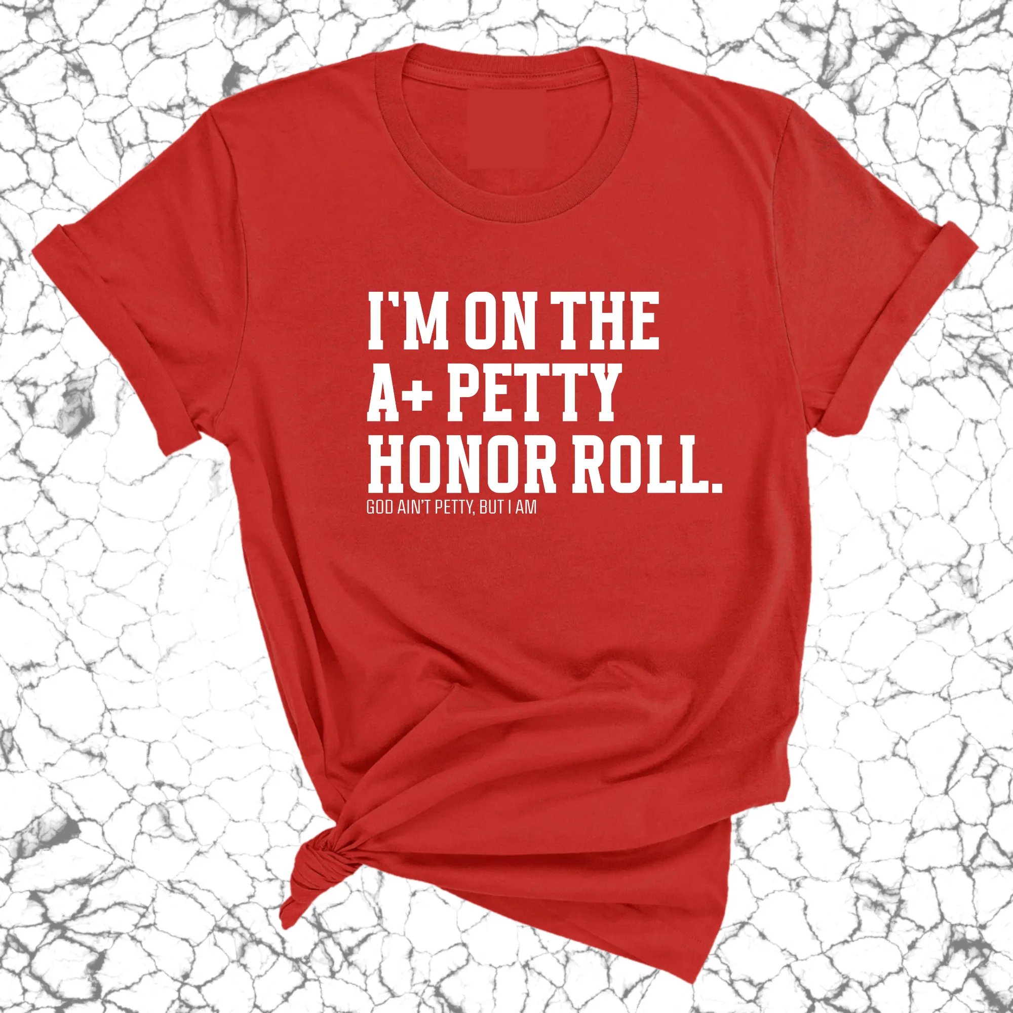 I'm on the A  Petty Honor Roll Unisex Tee