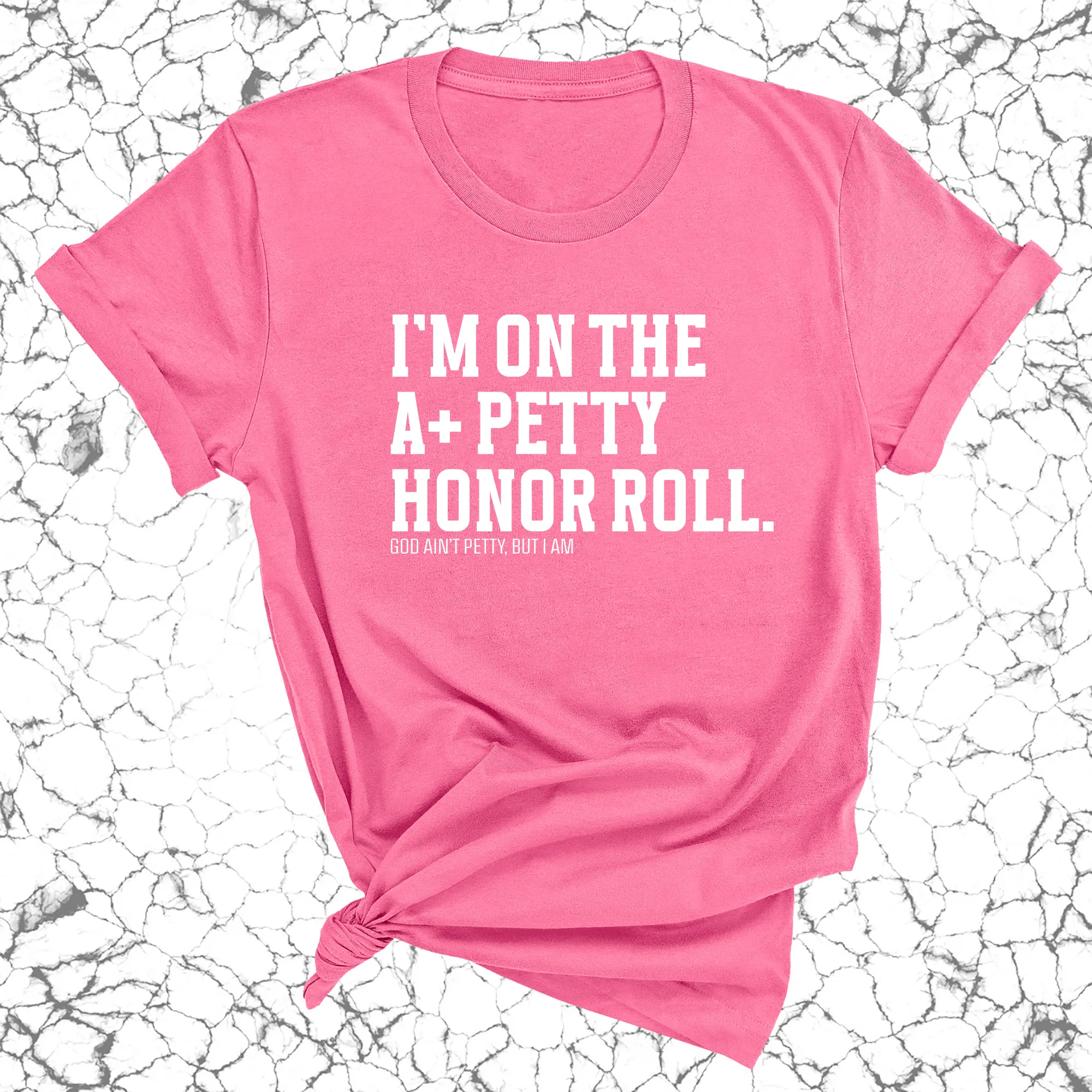 I'm on the A  Petty Honor Roll Unisex Tee