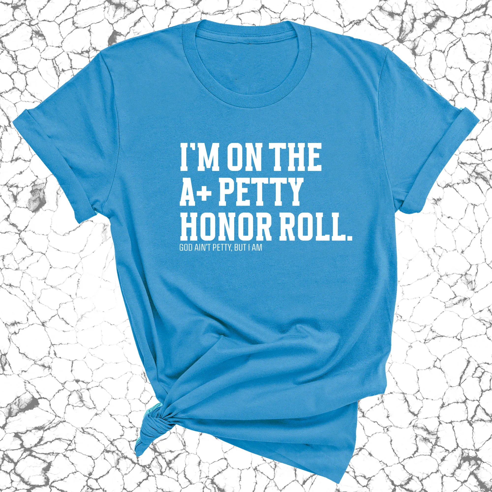 I'm on the A  Petty Honor Roll Unisex Tee