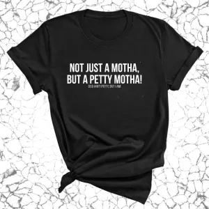 Not Just A Motha, but A Petty Motha Unisex Tee