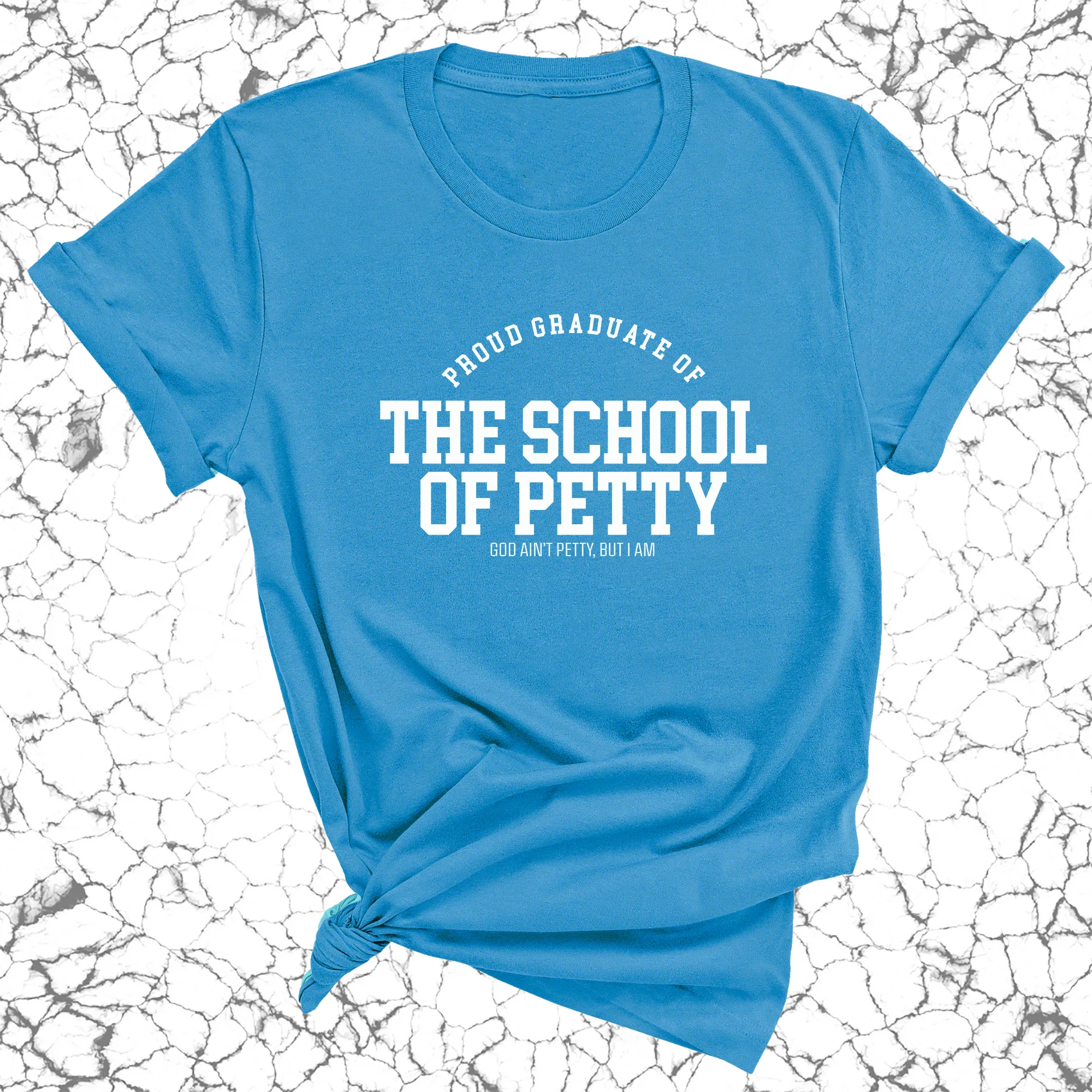 Proud Graduate of the School of Petty Unisex Tee