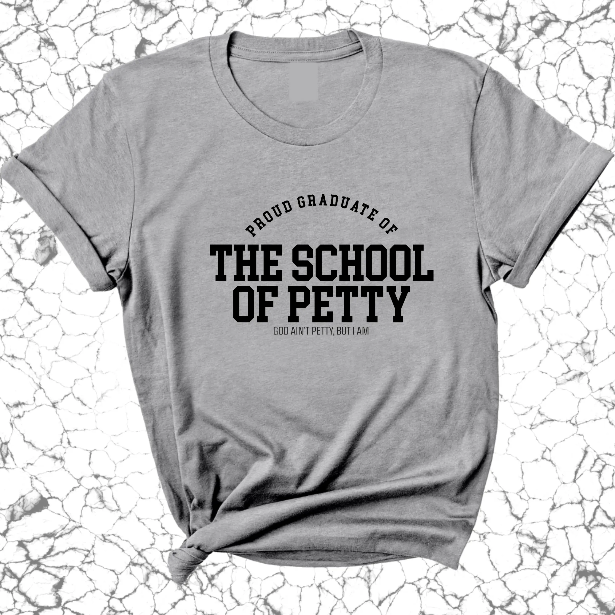 Proud Graduate of the School of Petty Unisex Tee