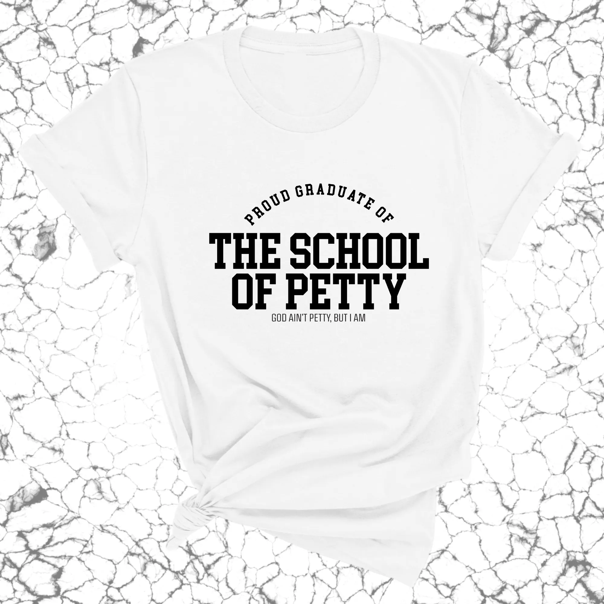 Proud Graduate of the School of Petty Unisex Tee